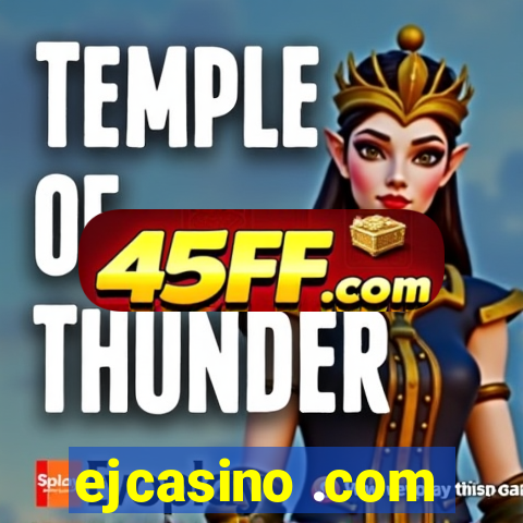 ejcasino .com